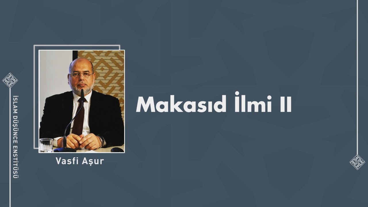 Prof. Dr. Vasfi Asur I Makasıd İlmi II
