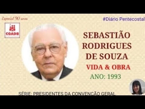 A VIDA DO PR.SEBASTIÃO RODRIGUES DE SOUZA | HISTÓRIA DAS ASSEMBLEIAS DE DEUS NO BRASIL