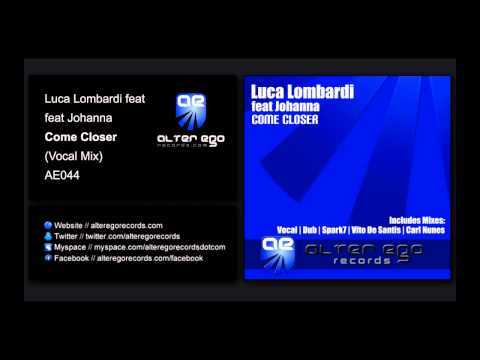 Luca Lombardi feat Johanna - Come Closer (Vocal Mix) [Alter Ego Records]