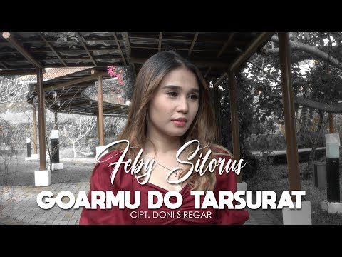 Feby Sitorus - Goarmu Do Tarsurat (Official Music Video)