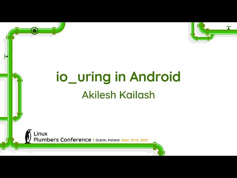 io_uring in Android - Akilesh Kailash