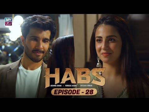 Habs Episode 28 | Ushna Shah | Feroze Khan | Ayesha Omar | ARY Zindagi Drama