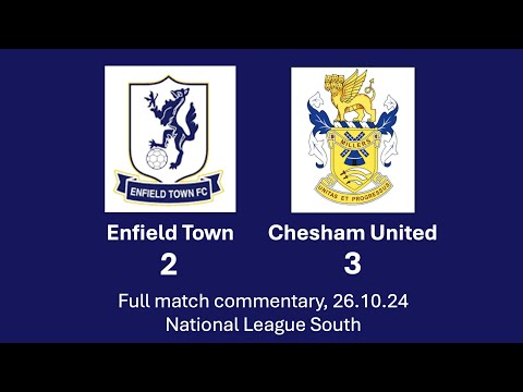 Enfield Town 2-3 Chesham Utd | 26.10.24 | National League South | Live commentary