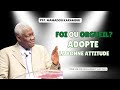 Pst Mamadou Karambiri Foi Ou Orgueil Adopte La Bonne Attitude