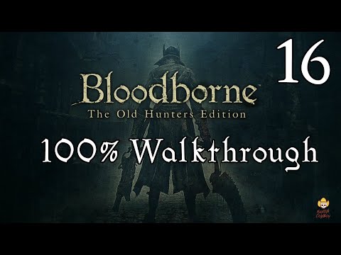Bloodborne - Walkthrough Part 16: Yahar'gul Chapel