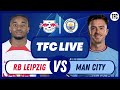 RB LEIPZIG 1 MANCHESTER CITY 1 LIVE | CHAMPIONS LEAGUE WATCHALONG | TFC LIVE