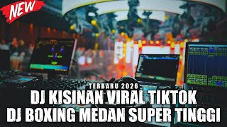 Download lagu DJ BOXING MEDAN SUPER TINGGI FULL BASS || DJ KISINAN VIRAL TIKTOK TERBARU 2026 mp3 Download lagu DJ BOXING MEDAN SUPER TINGGI FULL BASS || DJ KISINAN VIRAL TIKTOK TERBARU 2026 mp3