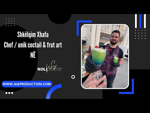 Shkëlqim Xhafa  Chef: unik cocktail & fruit art