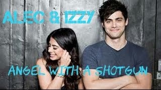 Alec &amp; Izzy lightwood || Angel with a shotgun