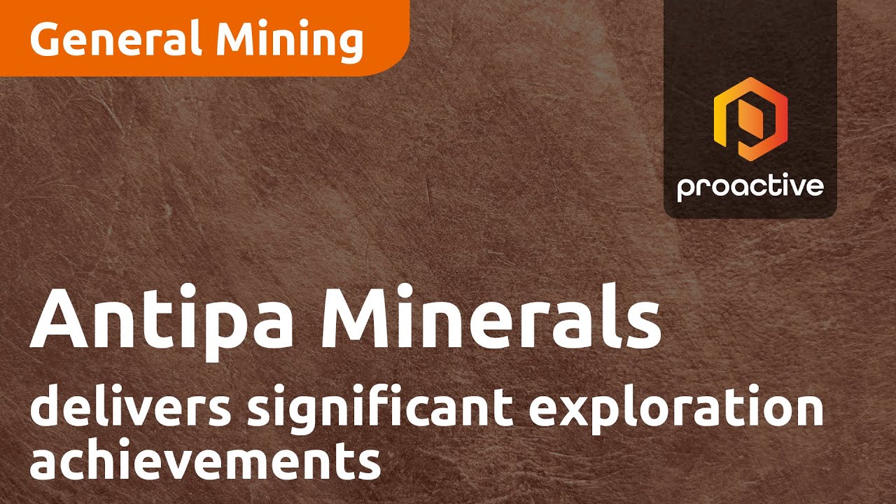 Antipa Minerals delivers significant exploration achievements