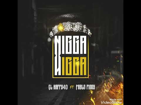 EL HAPPY40  ❌ PABLO PIDDY ( nigga nigga )💥💥💥