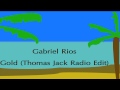 Gabriel Rios - Gold (Thomas Jack Radio Edit ...