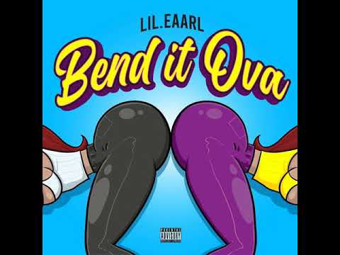 Lil.Eaarl - Bend It Ova