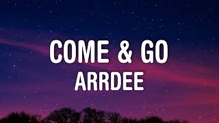 Arrdee - Come & Go (Lyrics)