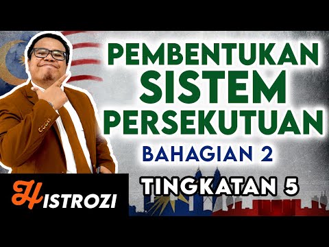 SEJARAH TINGKATAN 5 : Bab 4 - Latar Balakang Sistem Persekutuan [Part 2]