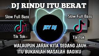 Download lagu DJ RINDU ITU BERAT REMIX | FULL BASS TERBARU VIRAL TIK TOK mp3