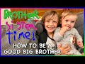 How to be a Good Big Brother (or Sister) in 7 Easy Steps [BROTHER-SISTER TIME]