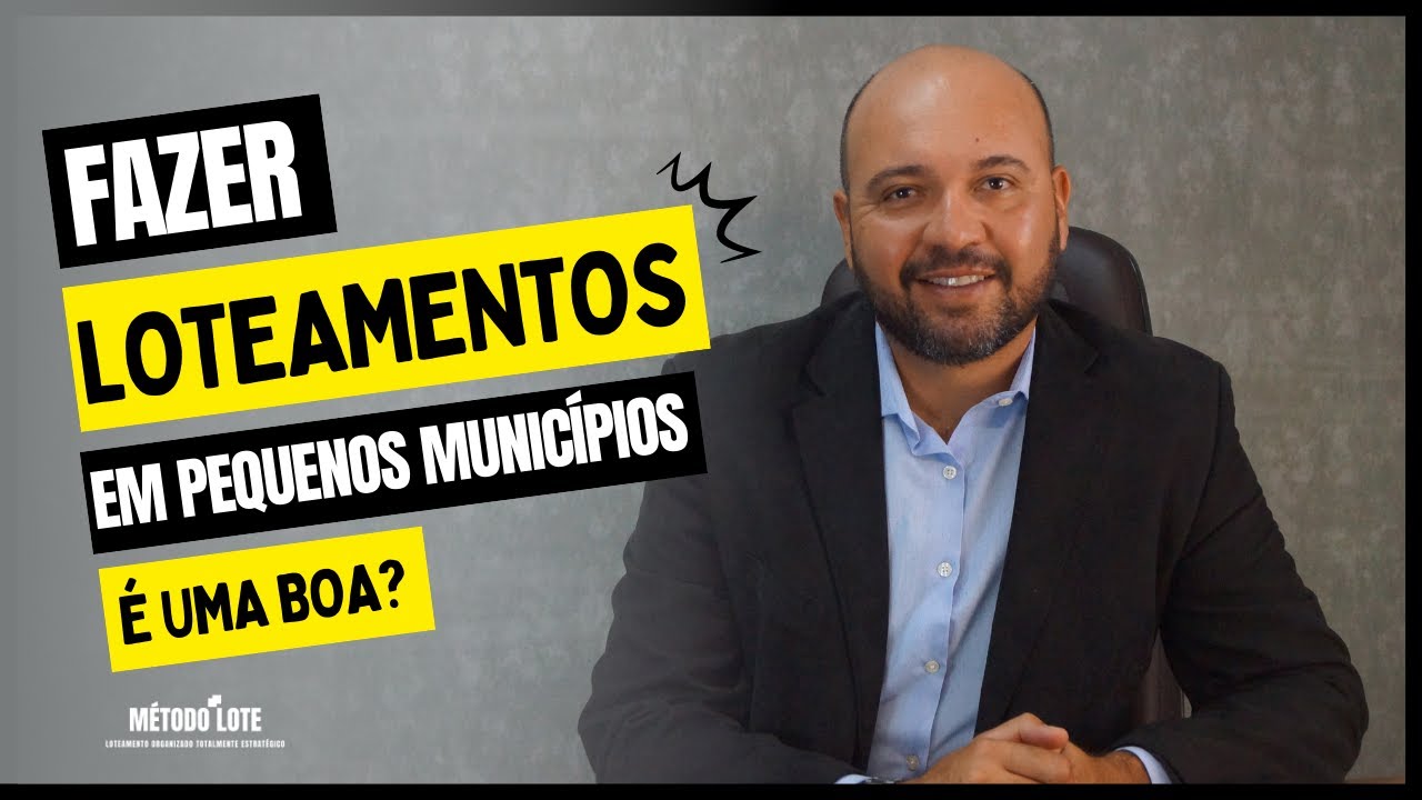 FAZER LOTEAMENTOS EM PEQUENOS MUNICÍPIOS É UMA BOA? | @wagnerimobiliarista