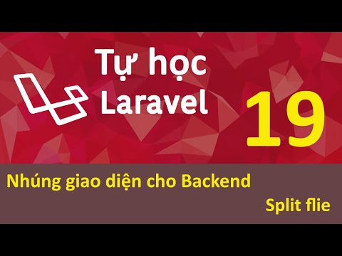 Lập trình Laravel Bài 19 Nhúng giao diện cho Backend split file