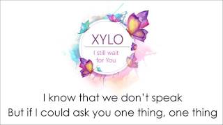 XYLØ - I Still Wait For You Lyrics