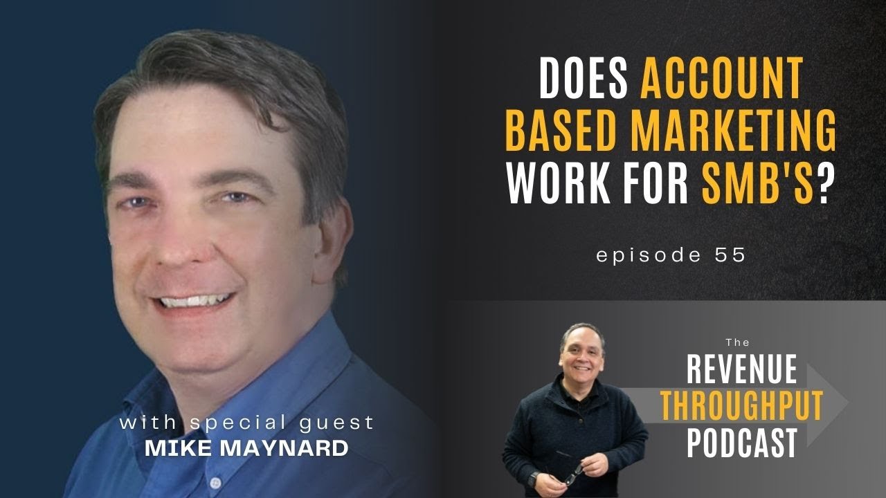 Does Account Based Marketing Work for Small-Medium B2B? with Mike Maynard || Ep 55