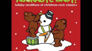Christmastime (Smashing Pumpkins) - Lullaby Renditions of Christmas Rock Classics - Rockabye Baby!
