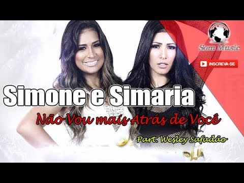 Simone e Simaria - Não Vou mais Atrás de Você Part. Wesley Safadão