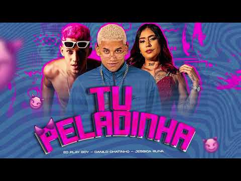 DANILO CHATINHO, O PLAYBOY E JÉSSICA RUIVA - TU PELADINHA