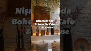 Nişantaşı'nda Bohem Bir Kafe - Zoya's House