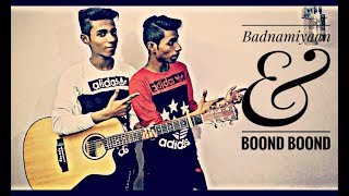 BADNAMIYAAN × BOOND BOOND MASHUP| COVER BY | KHAN BROS |
