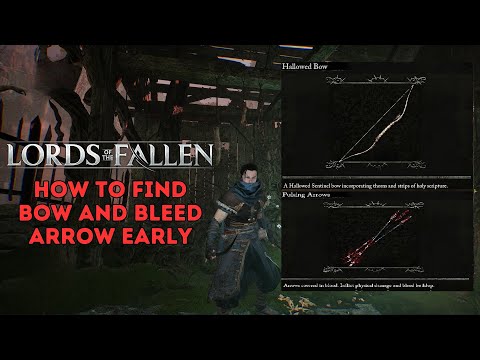 The Lords of the Fallen  - How to Get Bow and Bleed Arrow Early ( Hallowed Bow and Pulsing Arrow)