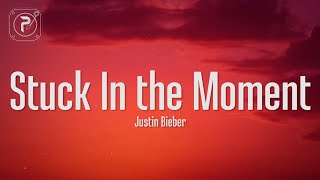 Justin bieber - Stuck In the Moment (Lyrics)