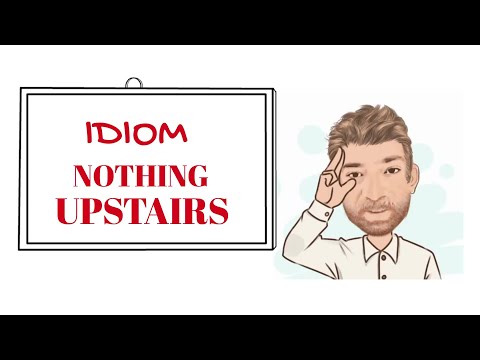 English Tutor Nick P Idioms (452) Nothing Upstairs