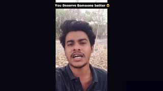 You deserve someone better - Rakshak Pandey