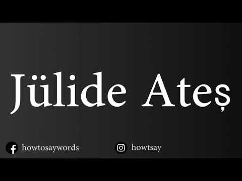 How To Pronounce Julide Ates