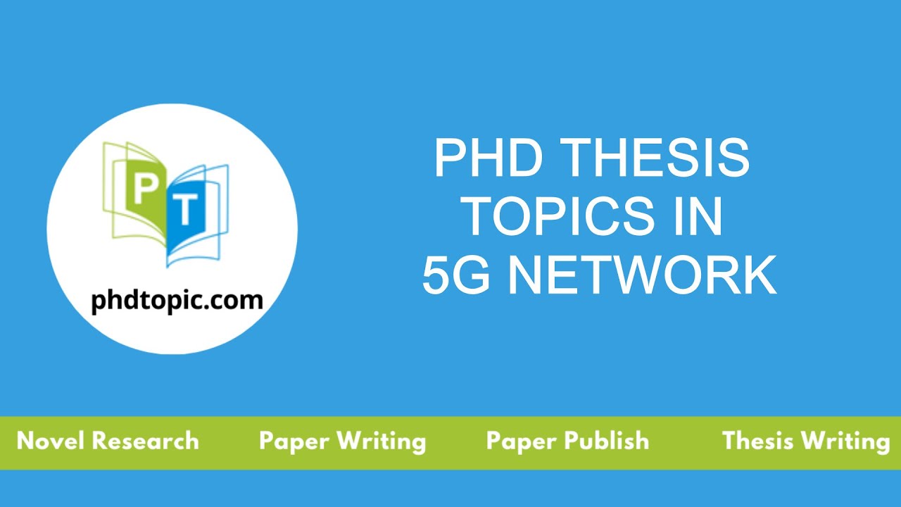 PhD Thesis Topics  in 5G Network | MS Thesis Topics  in 5G Network