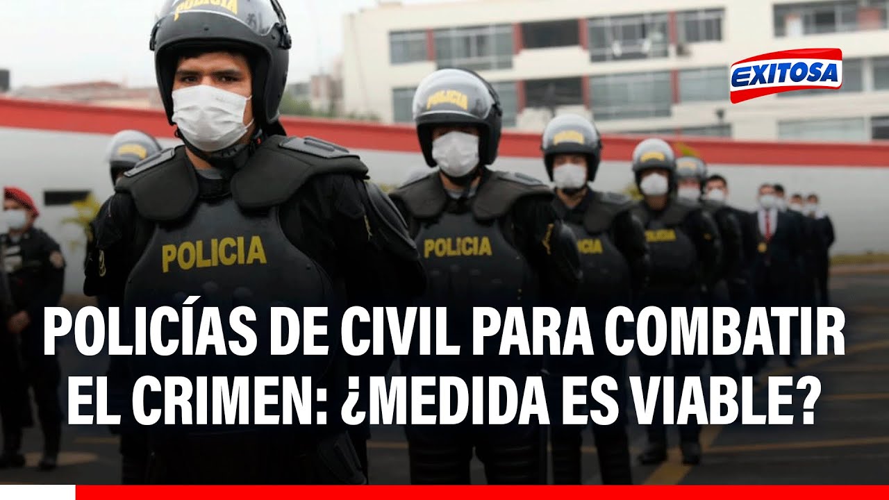 🔴🔵 El 50% de policías en Lima vestirá de civil: "No sé qué tan posible es", señala exviceministro