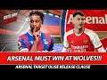 Arsenal Must Win At Wolves - Arsenal Target Olise Deal - Press Conference Reaction
