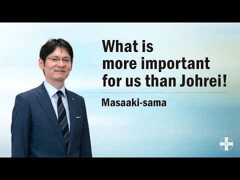 “What is more important for us than Johrei!” – Masaaki-sama’s Message No. 11, March 2022