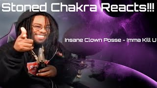 Stoned Chakra Reacts!!! Insane Clown Posse - Imma Kill U