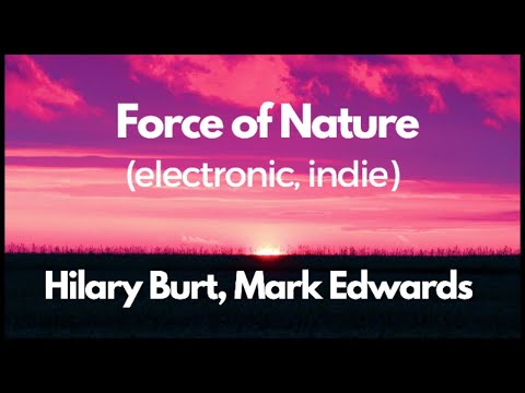 Hilary Burt, Mark Edwards - Force Of Nature - lyrics by Claire Western - electronic, indie
