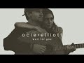 Ocie Elliott Wait For You