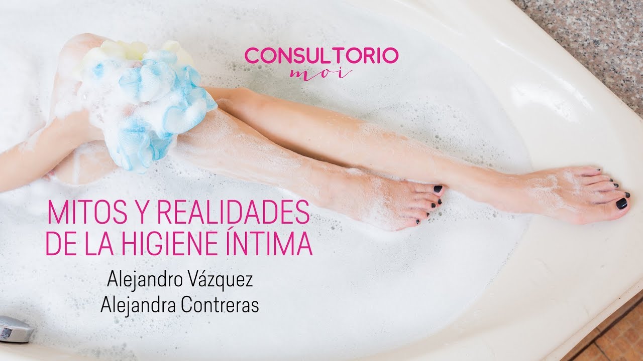 Mitos y realidades de la higiene íntima #ConsultorioMoi
