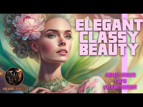 Get Elegant Classy Supernatural Beauty Fast Subliminal