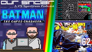 Batman: The Caped Crusader - Our Sinclair: A ZX Spectrum Podcast 62