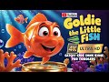 Goldie The Goldfish Catchy Kids Favourite For All Ages Goldie Little Fish Fish Song