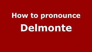 How to pronounce Delmonte