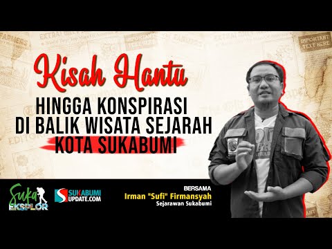 Kisah Hantu Hingga Konspirasi Dibalik Wisata Sejarah Kota Sukabumi