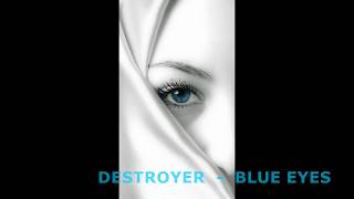DESTROYER  -  BLUE EYES