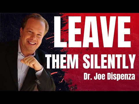 LEAVE THEM SILENTLY: THE ULTIMATE POWER FOR SELF RESPECT| Dr. Joe Dispenza Best Motivation Speech